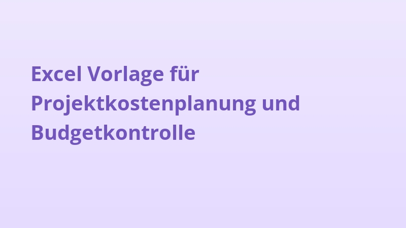 Excel Vorlage für Projektkostenplanung und Budgetkontrolle