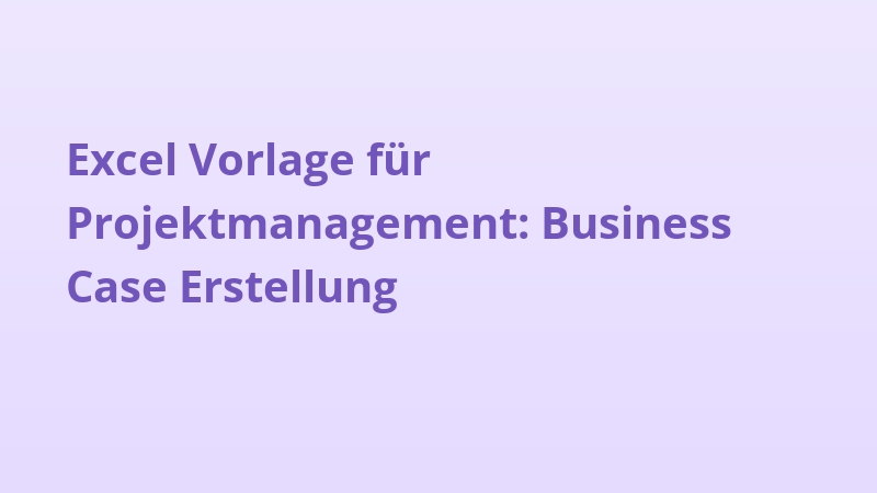 Excel Vorlage für Projektmanagement: Business Case Erstellung