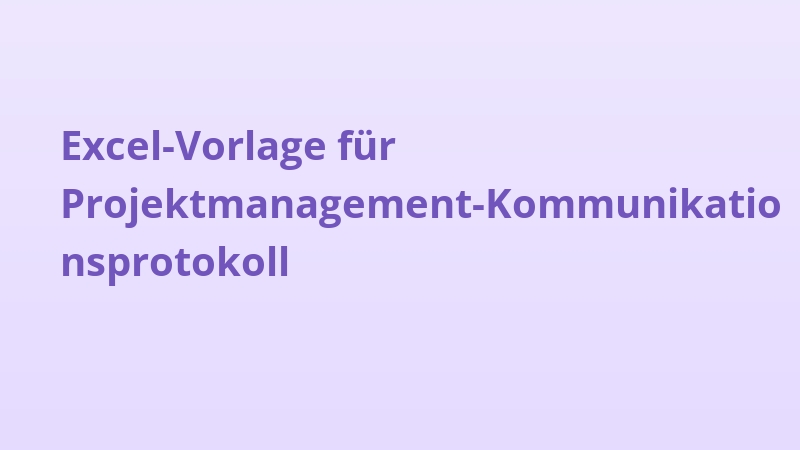 Excel-Vorlage für Projektmanagement-Kommunikationsprotokoll