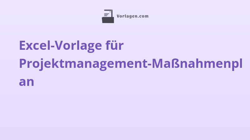 Excel-Vorlage für Projektmanagement-Maßnahmenplan