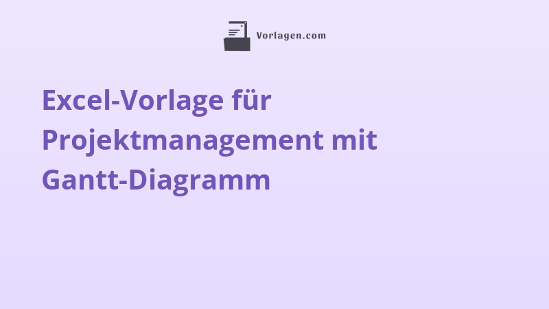 Excel-Vorlage für Projektmanagement mit Gantt-Diagramm