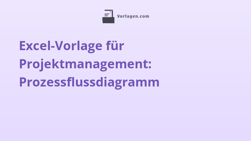 Excel-Vorlage für Projektmanagement: Prozessflussdiagramm