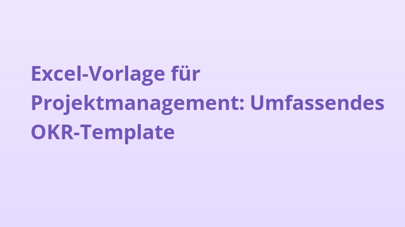 Excel-Vorlage für Projektmanagement: Umfassendes OKR-Template