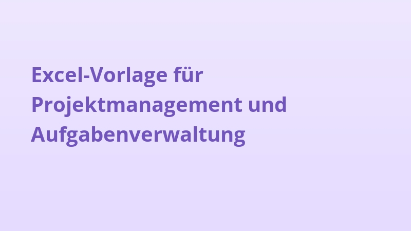 Excel-Vorlage für Projektmanagement und Aufgabenverwaltung