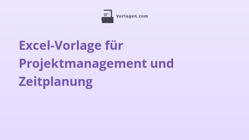 Excel-Vorlage für Projektmanagement und Zeitplanung