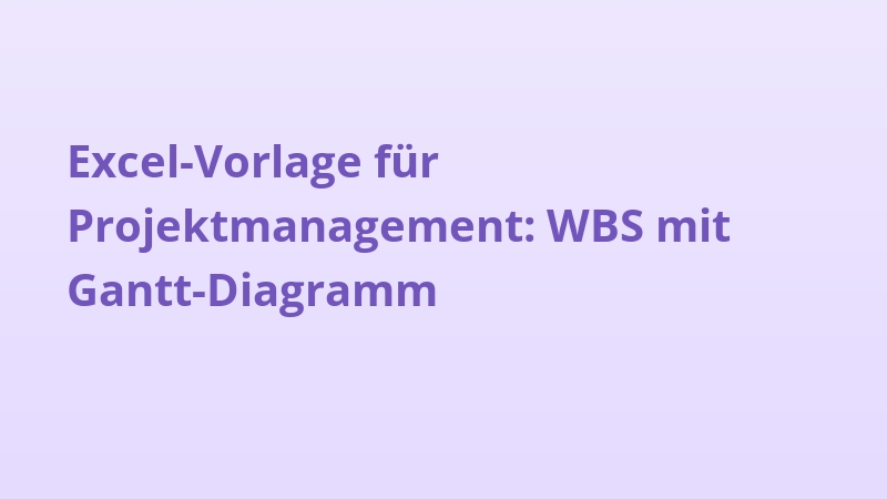 Excel-Vorlage für Projektmanagement: WBS mit Gantt-Diagramm