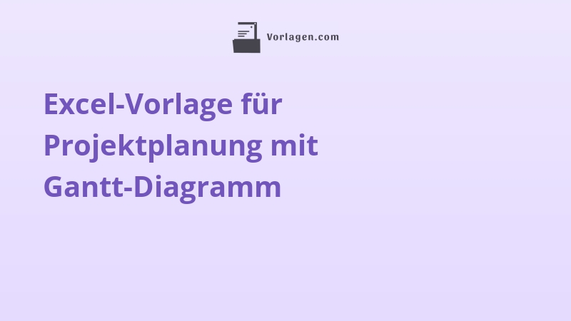 Excel-Vorlage für Projektplanung mit Gantt-Diagramm