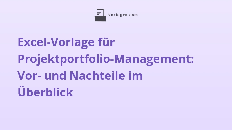 Excel-Vorlage für Projektportfolio-Management: Vor- und Nachteile im Überblick