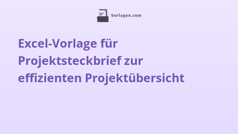 Excel-Vorlage für Projektsteckbrief zur effizienten Projektübersicht