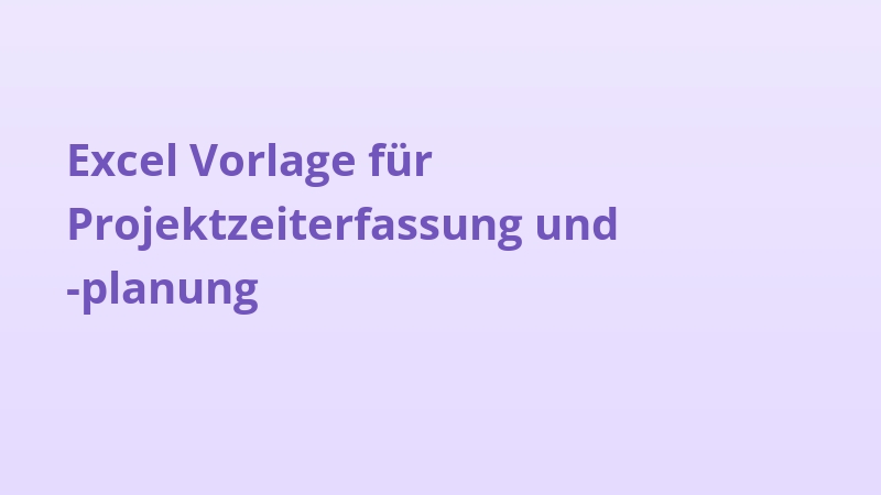 Excel Vorlage für Projektzeiterfassung und -planung