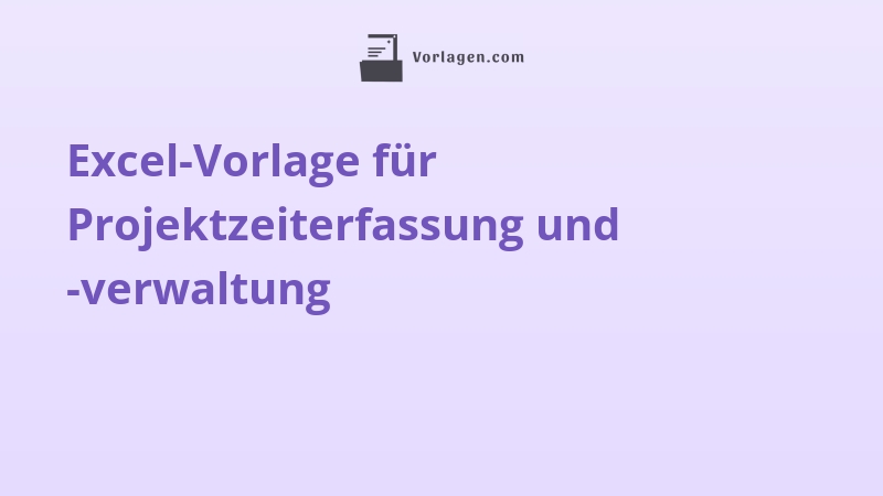 Excel-Vorlage für Projektzeiterfassung und -verwaltung