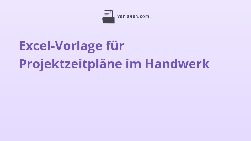 Excel-Vorlage für Projektzeitpläne im Handwerk