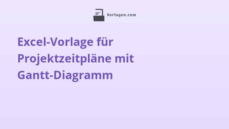 Excel-Vorlage für Projektzeitpläne mit Gantt-Diagramm