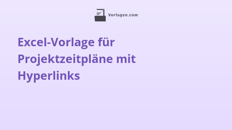 Excel-Vorlage für Projektzeitpläne mit Hyperlinks