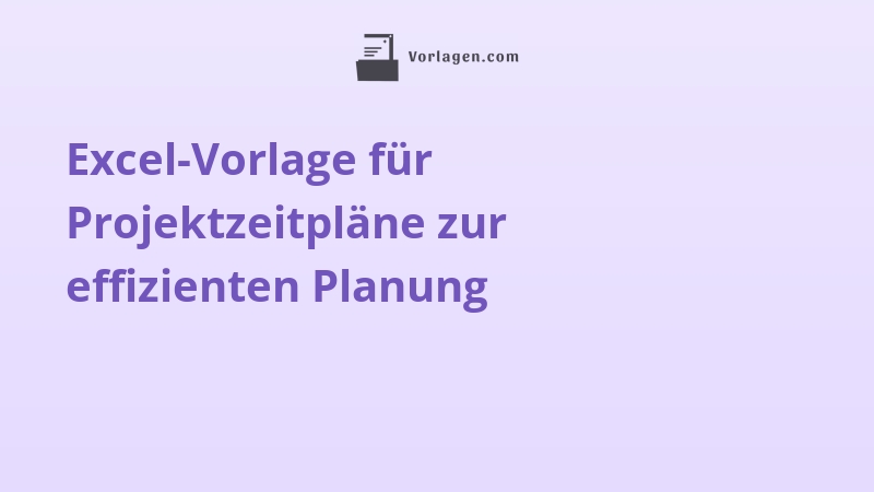 Excel-Vorlage für Projektzeitpläne zur effizienten Planung