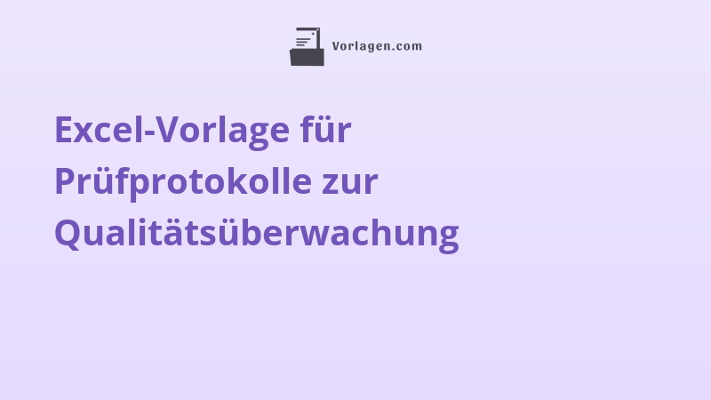 Excel-Vorlage für Prüfprotokolle zur Qualitätsüberwachung