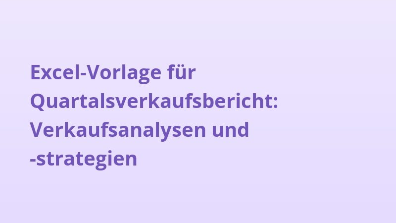 Excel-Vorlage für Quartalsverkaufsbericht: Verkaufsanalysen und -strategien