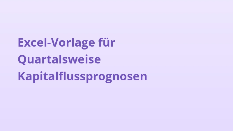 Excel-Vorlage für Quartalsweise Kapitalflussprognosen