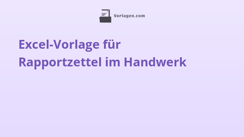Excel-Vorlage für Rapportzettel im Handwerk