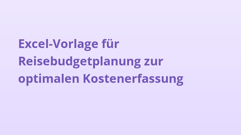 Excel-Vorlage für Reisebudgetplanung zur optimalen Kostenerfassung