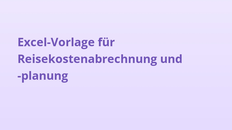 Excel-Vorlage für Reisekostenabrechnung und -planung