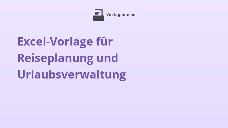 Excel-Vorlage für Reiseplanung und Urlaubsverwaltung