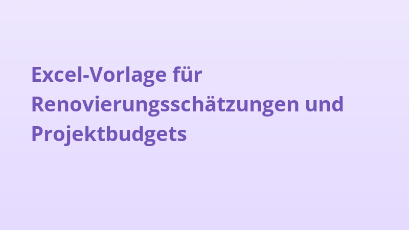 Excel-Vorlage für Renovierungsschätzungen und Projektbudgets