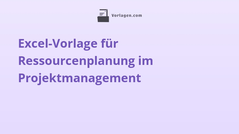 Excel-Vorlage für Ressourcenplanung im Projektmanagement