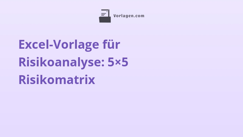 Excel-Vorlage für Risikoanalyse: 5×5 Risikomatrix
