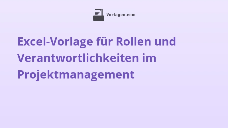 Excel-Vorlage für Rollen und Verantwortlichkeiten im Projektmanagement