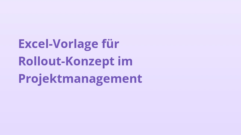 Excel-Vorlage für Rollout-Konzept im Projektmanagement