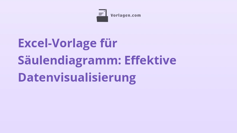 Excel-Vorlage für Säulendiagramm: Effektive Datenvisualisierung