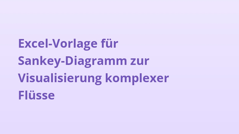 Excel-Vorlage für Sankey-Diagramm zur Visualisierung komplexer Flüsse