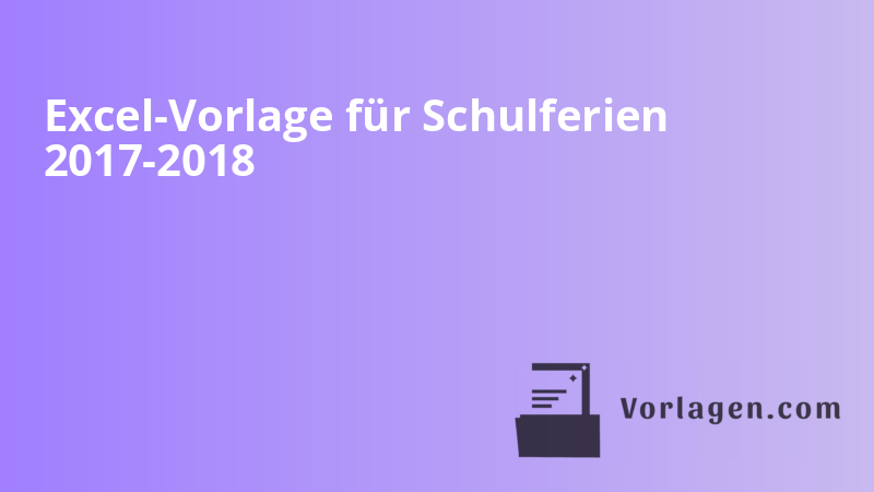 Excel-Vorlage für Schulferien 2017-2018