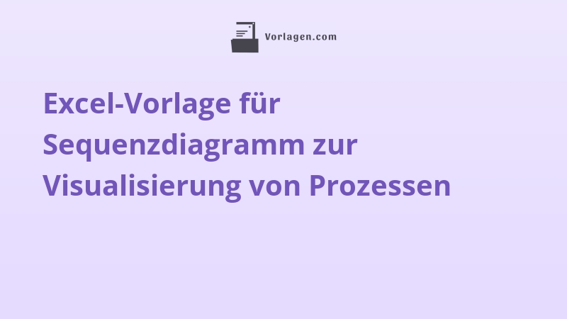 Excel-Vorlage für Sequenzdiagramm zur Visualisierung von Prozessen