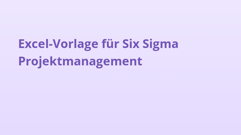 Excel-Vorlage für Six Sigma Projektmanagement
