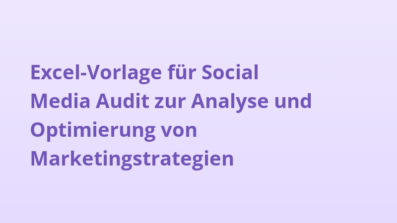 Excel-Vorlage für Social Media Audit zur Analyse und Optimierung von Marketingstrategien