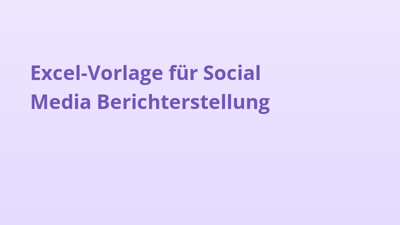 Excel-Vorlage für Social Media Berichterstellung