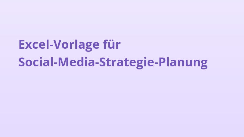 Excel-Vorlage für Social-Media-Strategie-Planung