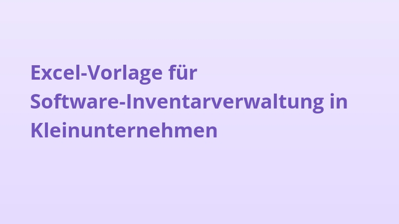 Excel-Vorlage für Software-Inventarverwaltung in Kleinunternehmen