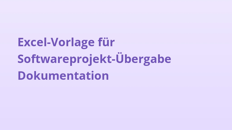 Excel-Vorlage für Softwareprojekt-Übergabe Dokumentation