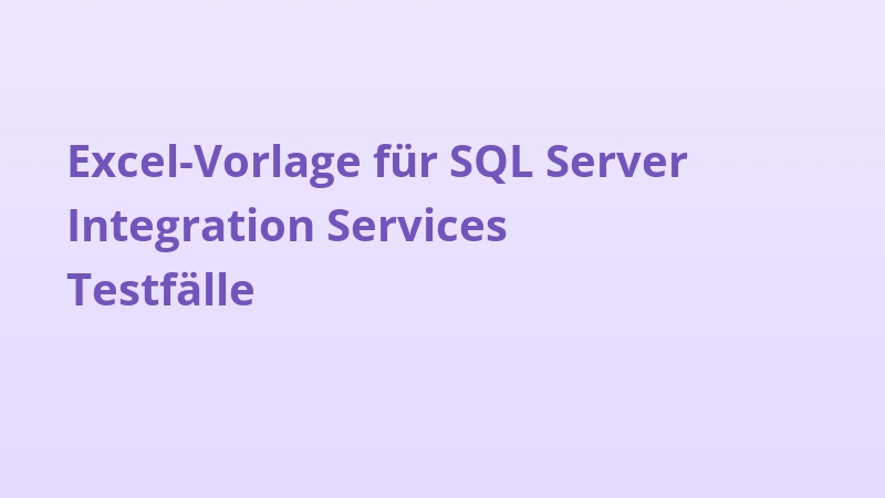 Excel-Vorlage für SQL Server Integration Services Testfälle
