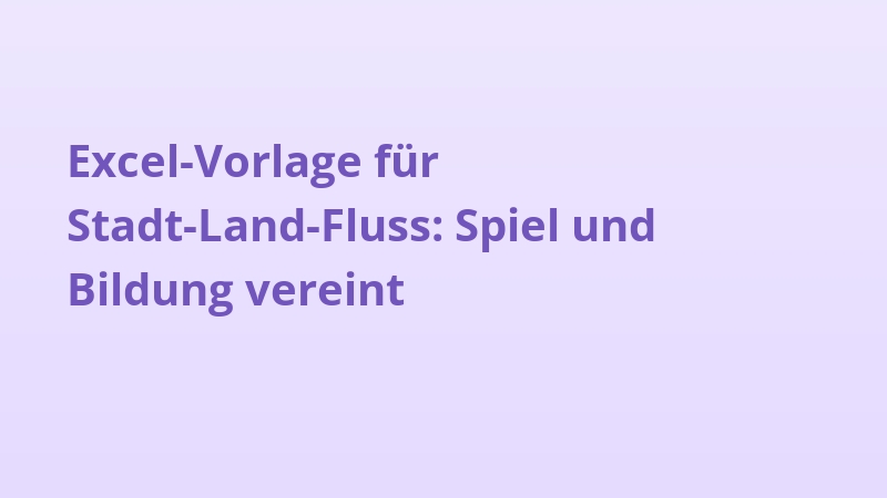 Excel-Vorlage für Stadt-Land-Fluss: Spiel und Bildung vereint
