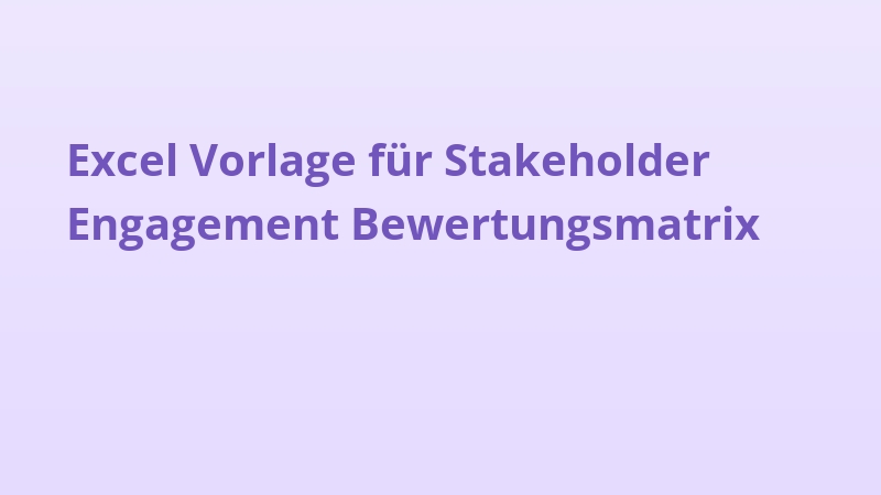 Excel Vorlage für Stakeholder Engagement Bewertungsmatrix