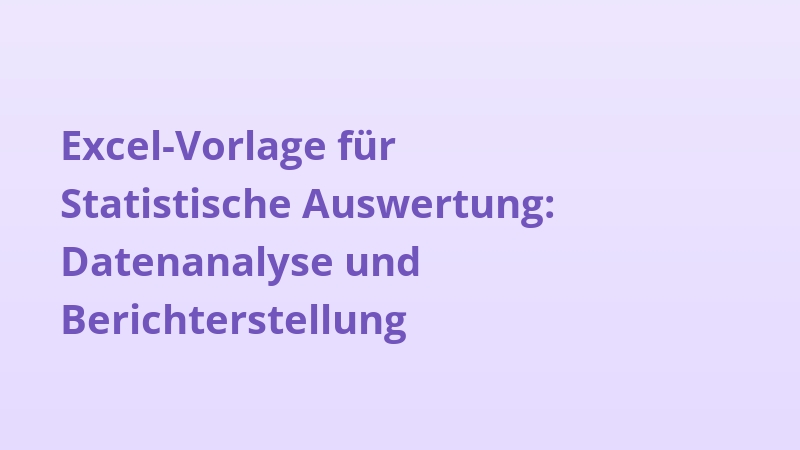 Excel-Vorlage für Statistische Auswertung: Datenanalyse und Berichterstellung