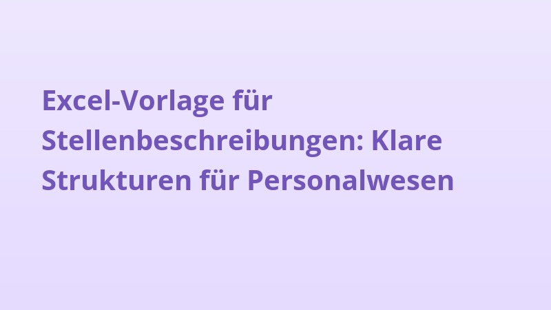Excel-Vorlage für Stellenbeschreibungen: Klare Strukturen für Personalwesen