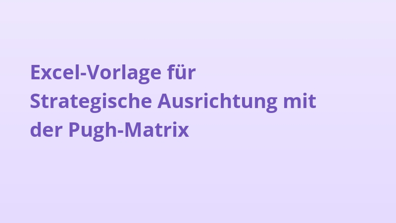 Excel-Vorlage für Strategische Ausrichtung mit der Pugh-Matrix