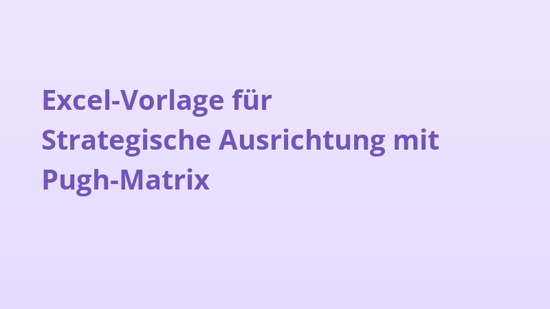 Excel-Vorlage für Strategische Ausrichtung mit Pugh-Matrix