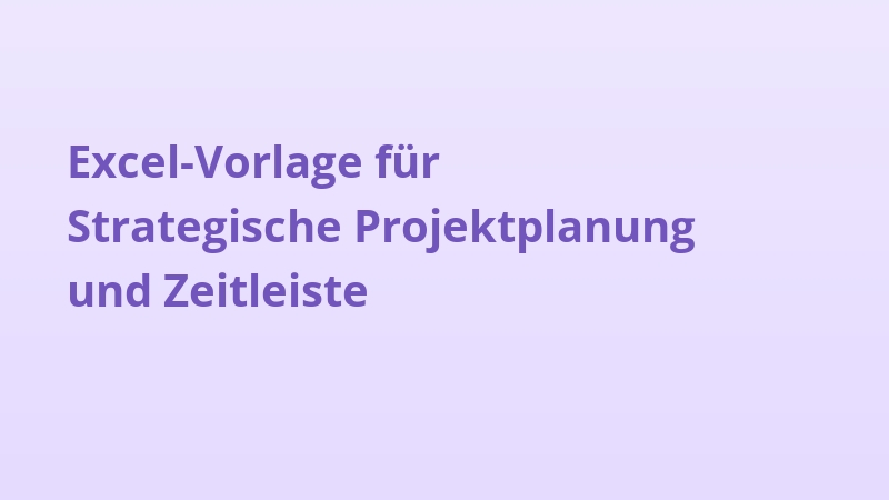 Excel-Vorlage für Strategische Projektplanung und Zeitleiste