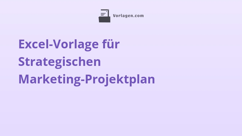 Excel-Vorlage für Strategischen Marketing-Projektplan